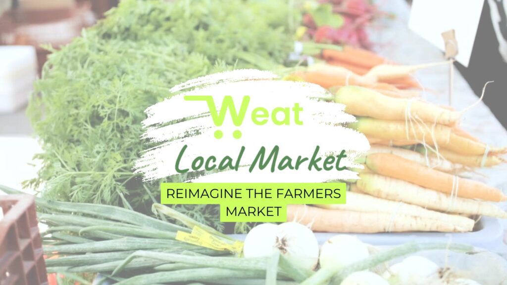 Des légumes en arrière plan. En premier plan, les mots « Weat Local Market, reimagine the farmers market »